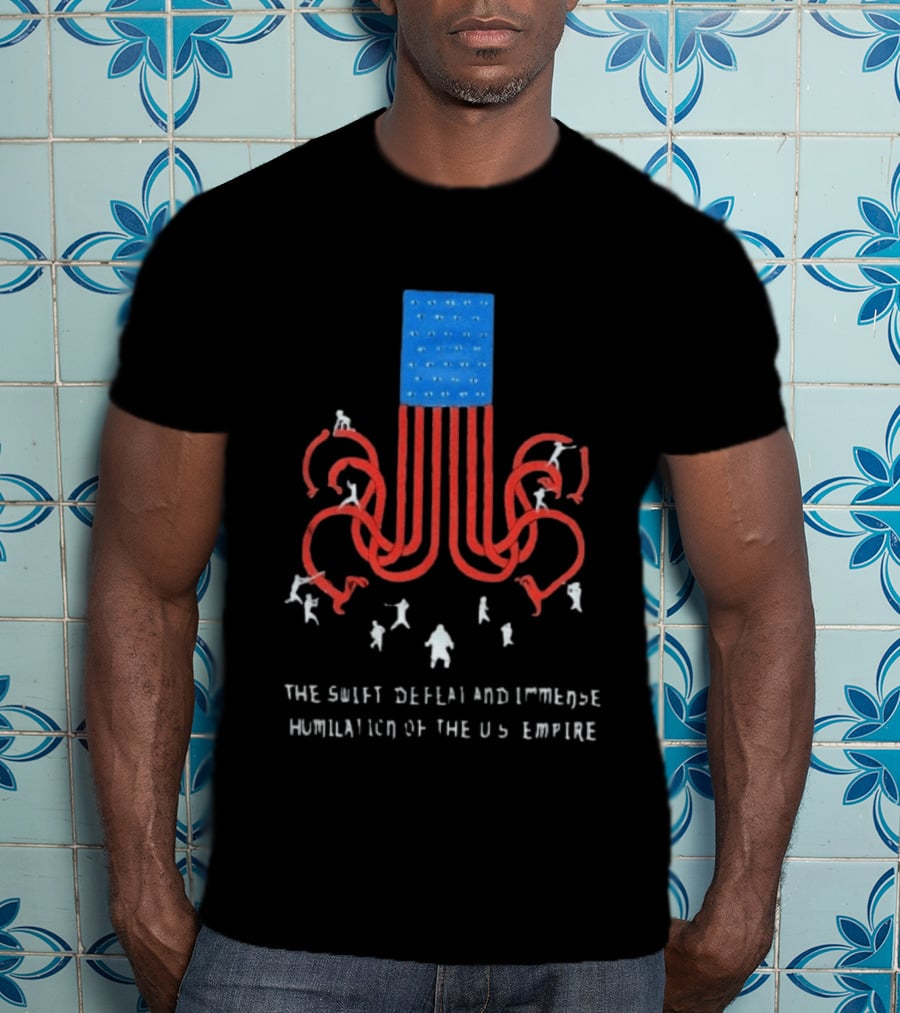 The Swift Defeat And Immense Humiliation Of The US Empire T-Shirt