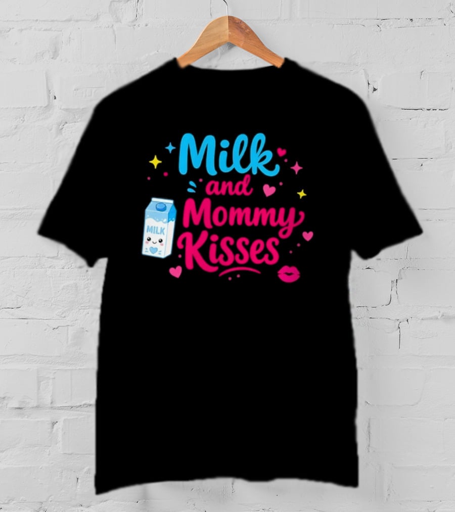 Milk And Mommy Kisses Baby Nursing Motherhood Comfort T-Shirt