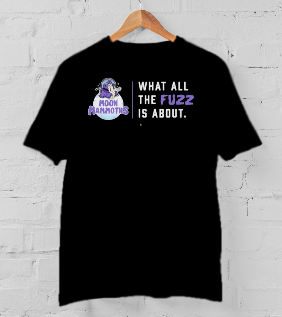 Moon Mammoths What All The Fuzz Is About Fuzzy Mammoth On Moon T-Shirt