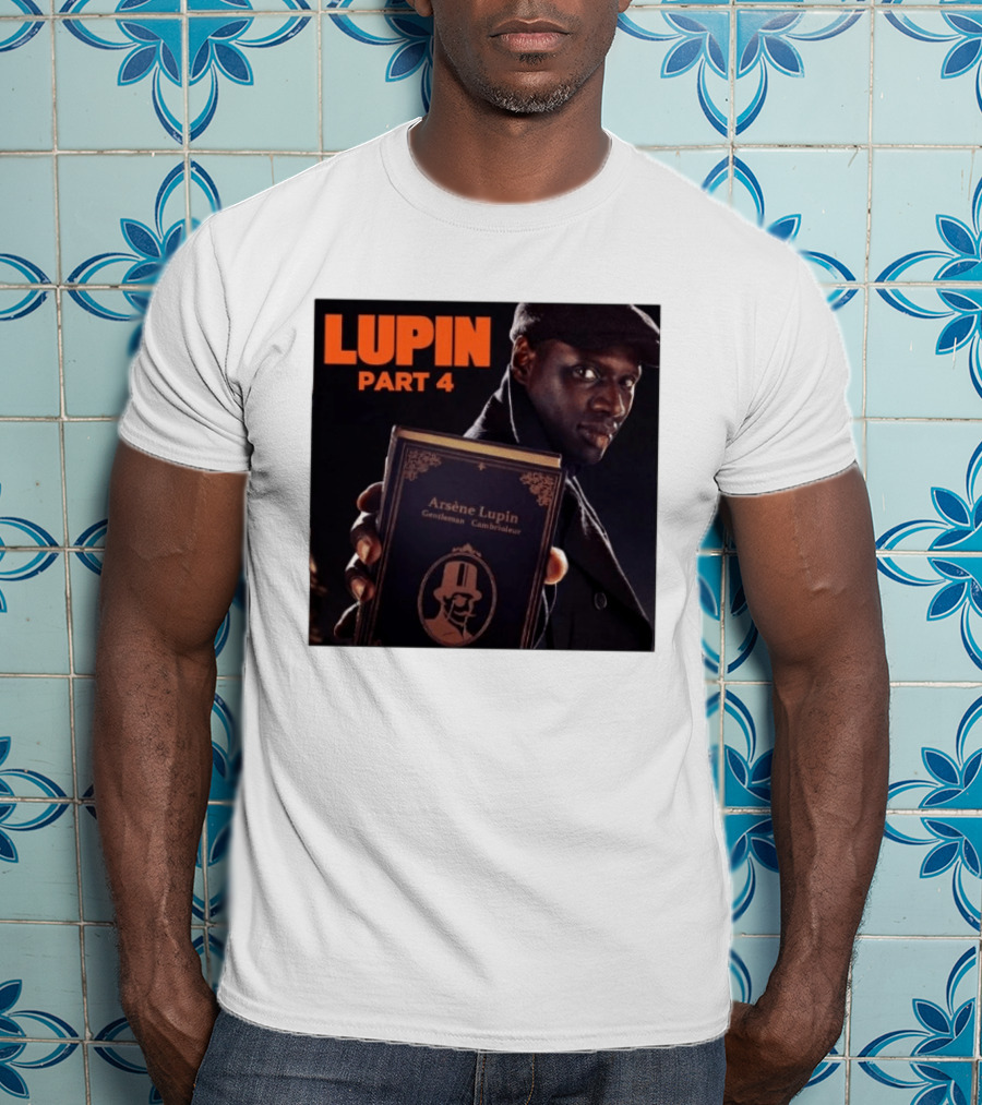 Lupin Part 4 Arsène Lupin Netflix Series Return Gentleman Cambrioleur T-Shirt