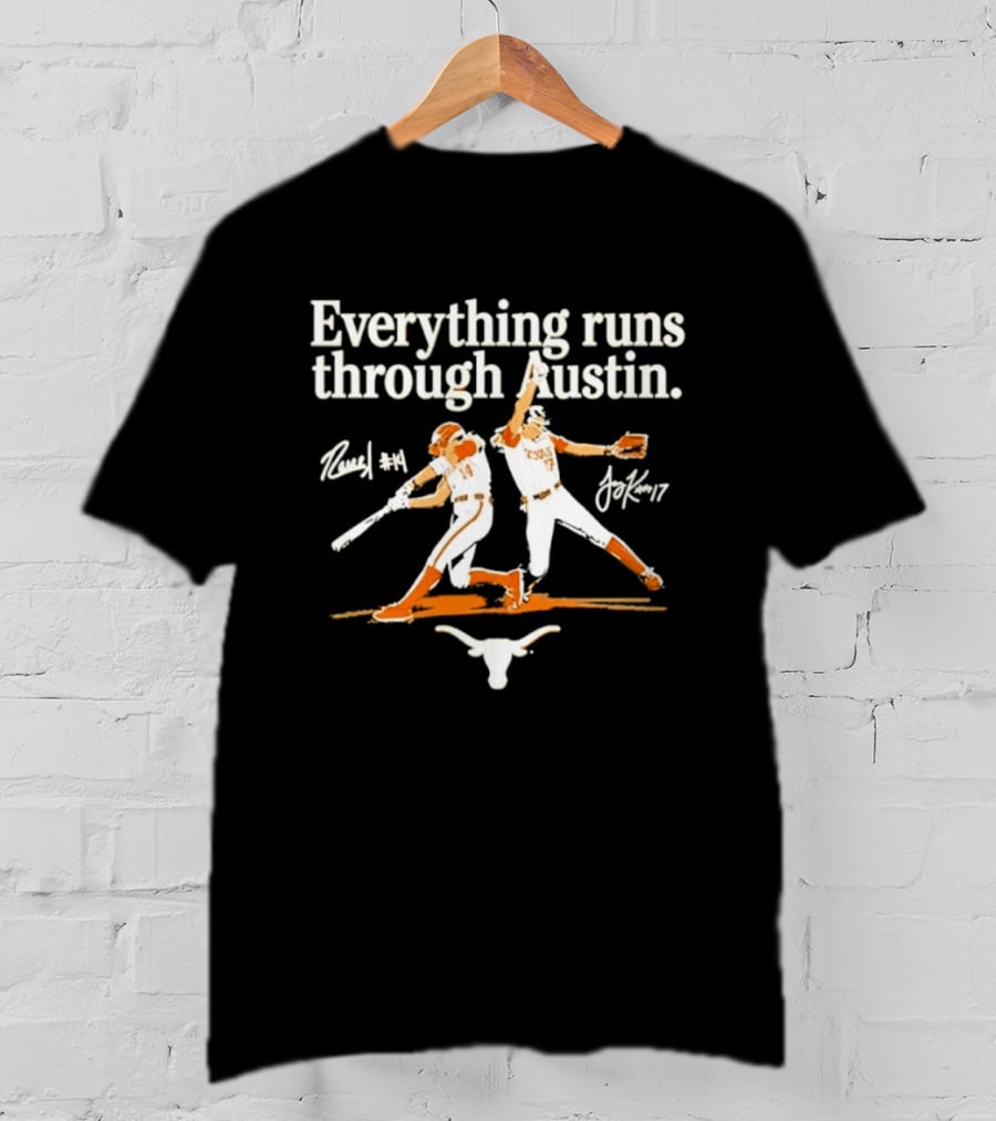 Everything Runs Through Austin Texas Softball Reneau Joy Kay Sports Longhorns T-Shirt