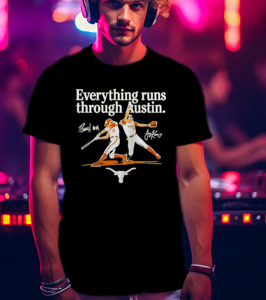 Everything Runs Through Austin Texas Softball Reneau Joy Kay Sports Longhorns T-Shirt