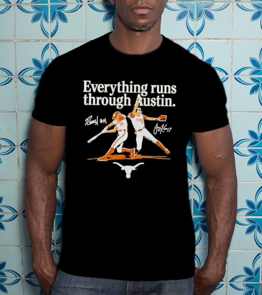 Everything Runs Through Austin Texas Softball Reneau Joy Kay Sports Longhorns T-Shirt