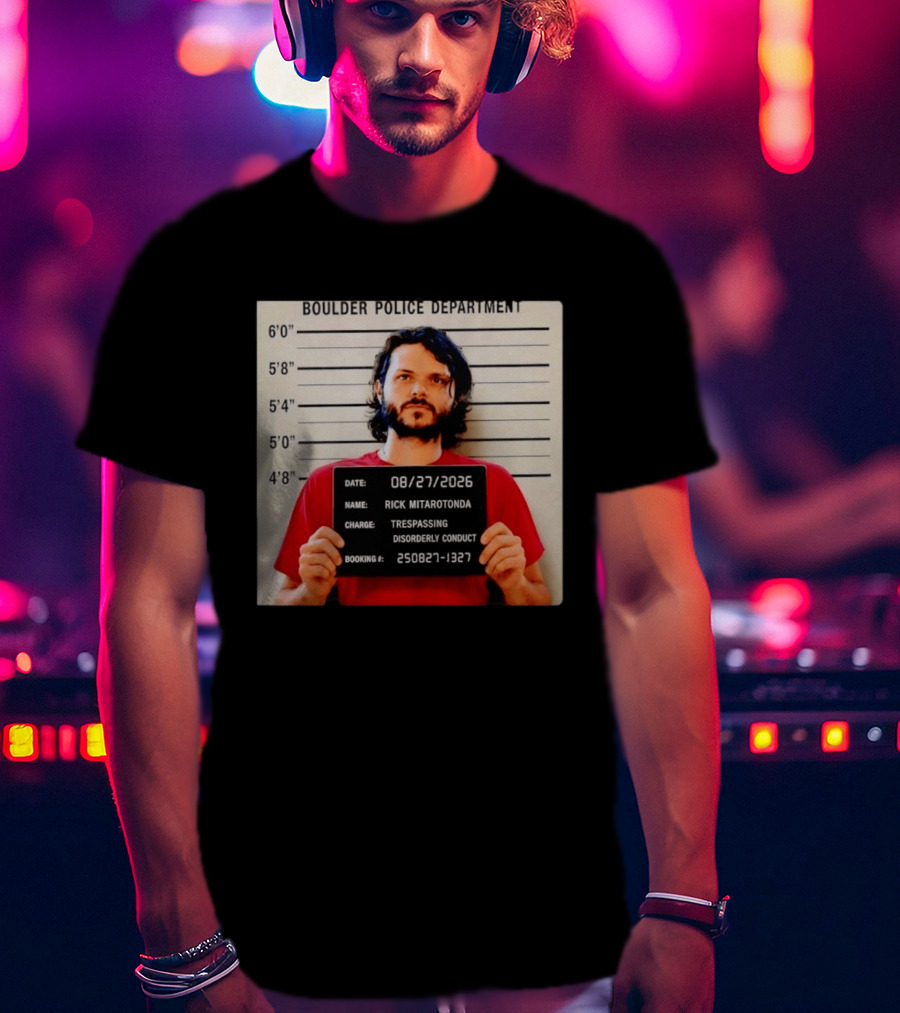 Boulder Police Department Rick Mitarotonda Shot 2026 Trespassing Disorderly Conduct T-Shirt