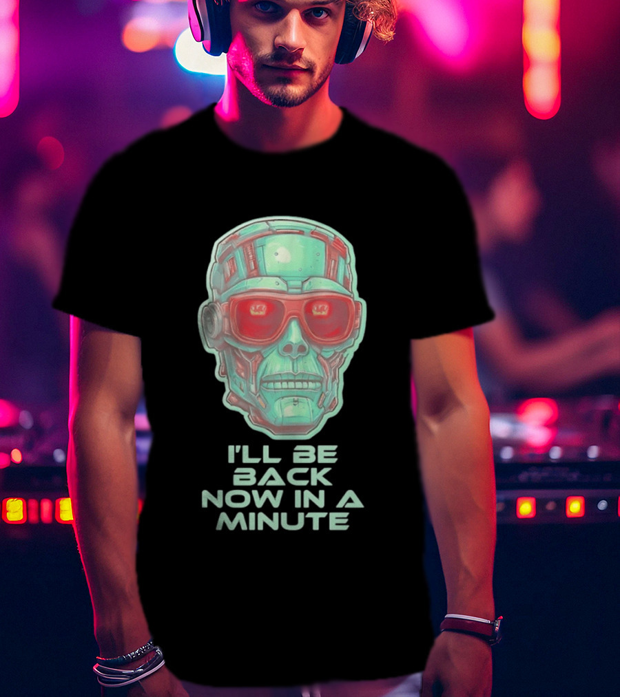Terminator I'll Be Back Now In A Minute Cyberpunk Skull With Sunglasses T-Shirt