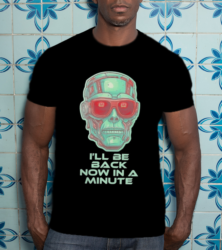 Terminator I'll Be Back Now In A Minute Cyberpunk Skull With Sunglasses T-Shirt