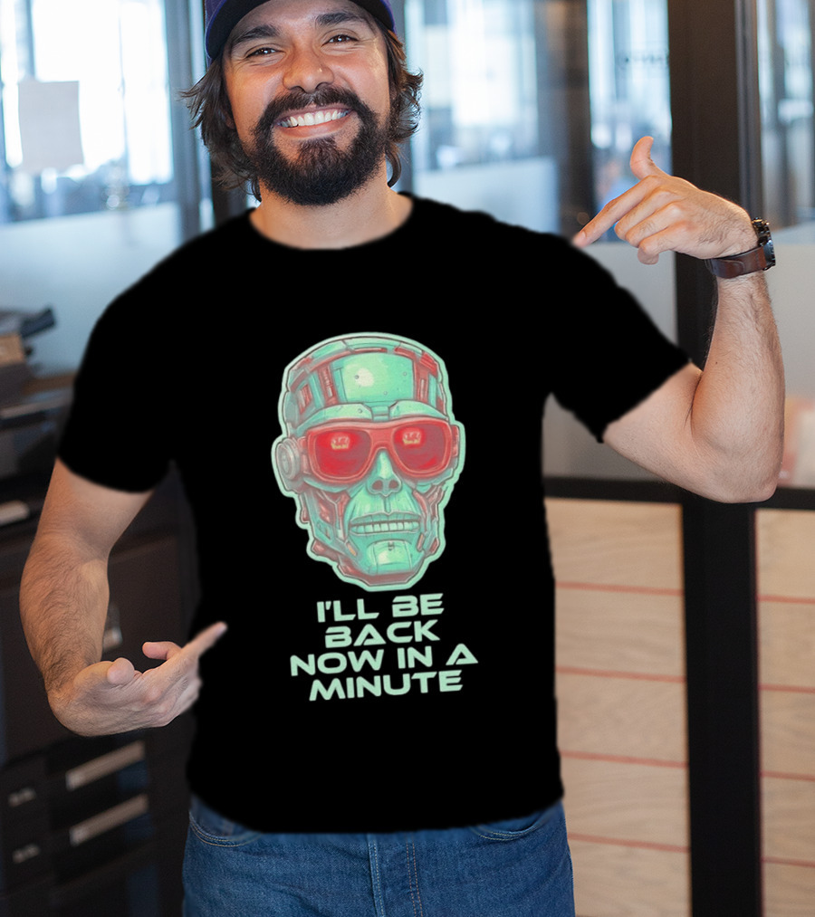 Terminator I'll Be Back Now In A Minute Cyberpunk Skull With Sunglasses T-Shirt