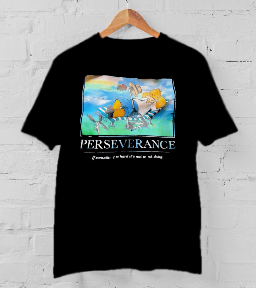 Perseverance Homer Relaxing If Something Is Hard It's Not Worth Doing T-Shirt