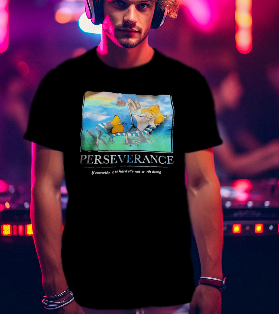 Perseverance Homer Relaxing If Something Is Hard It's Not Worth Doing T-Shirt