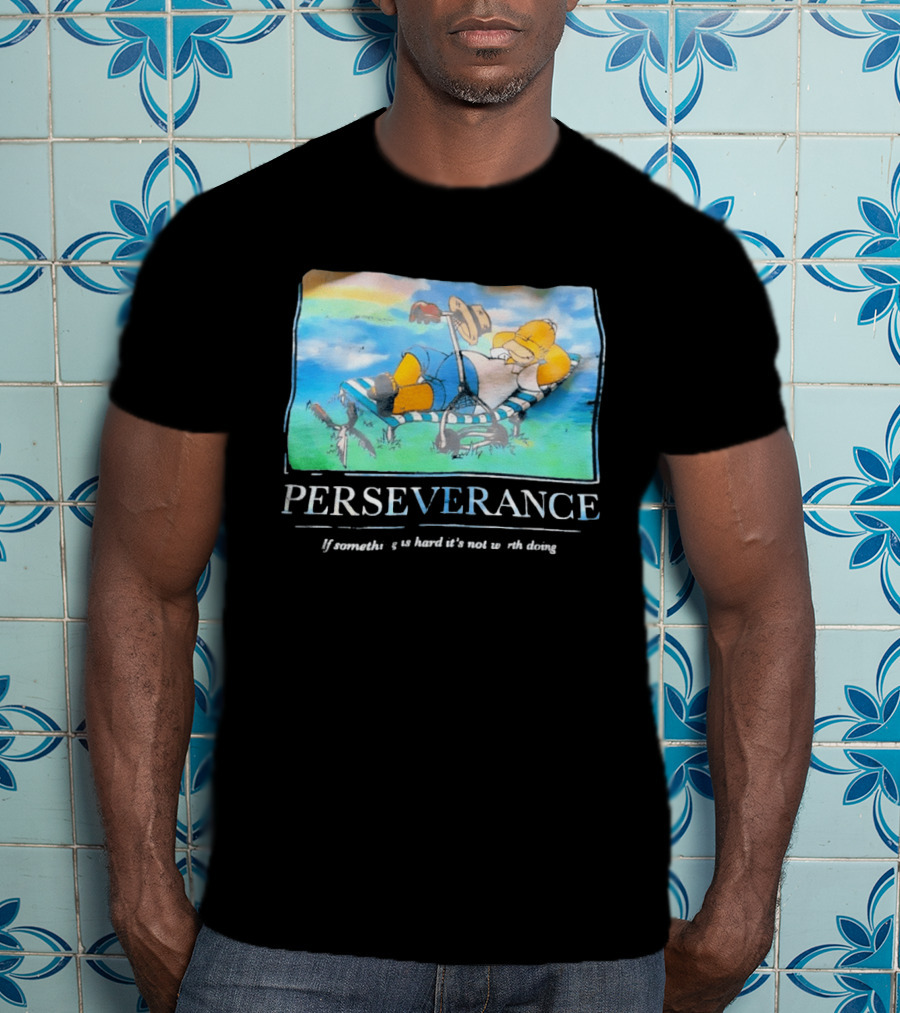 Perseverance Homer Relaxing If Something Is Hard It's Not Worth Doing T-Shirt