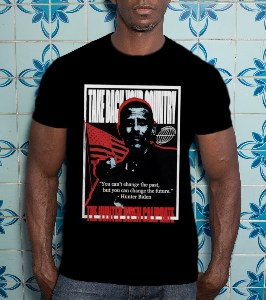 Take Back Your Country The Hunter Biden Caliphate American Flag T-Shirt