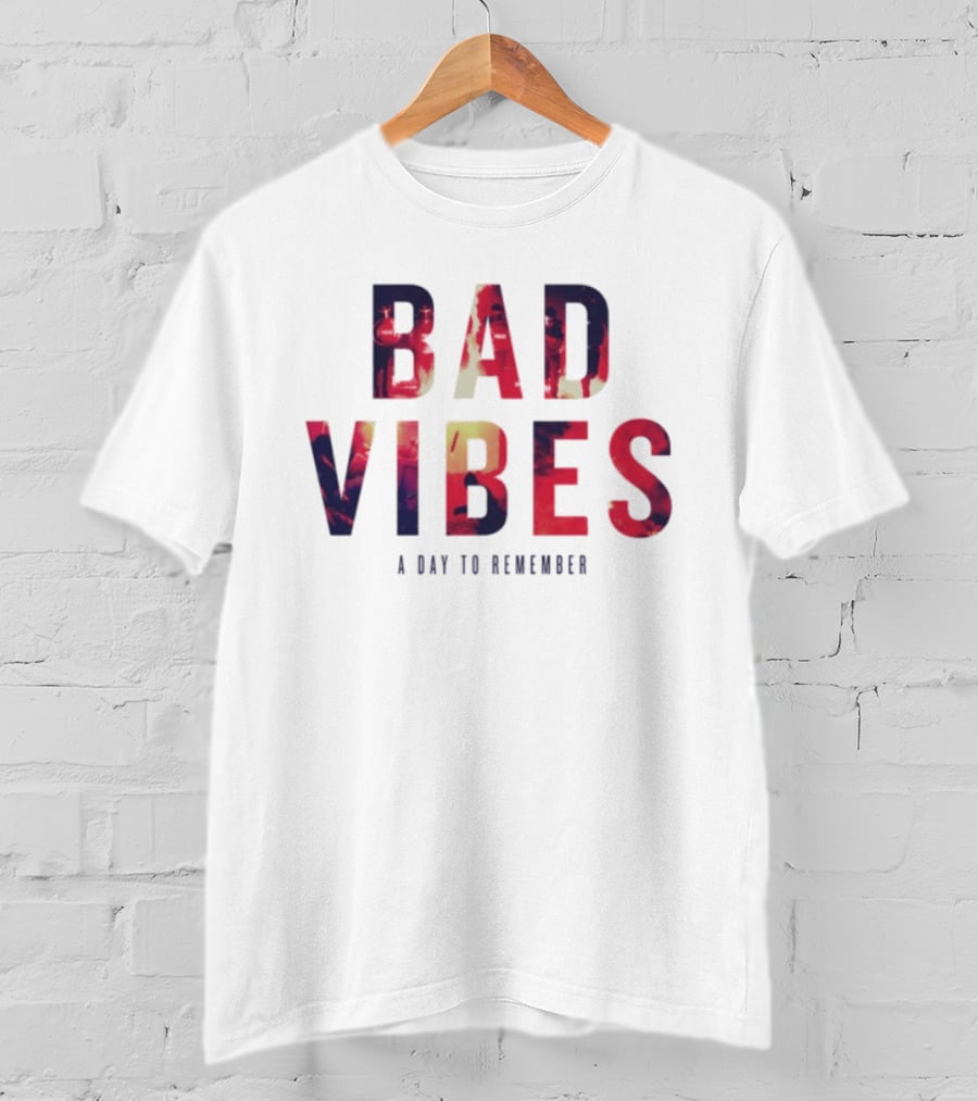 BAD VIBES A Day To Remember Adtr Store 2026 T-Shirt