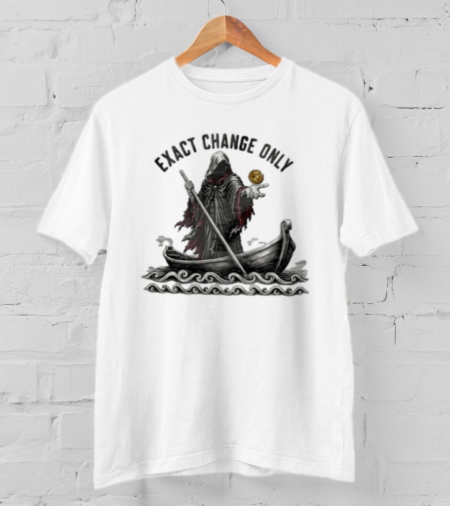 Exact Change Only Charon Underworld Ferryman River Styx Greek Mythology T-Shirt