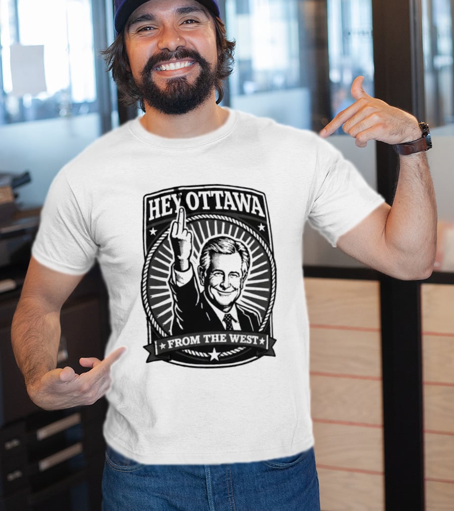 Hey Ottawa From The West Political Western Canada Middle Finger T-Shirt