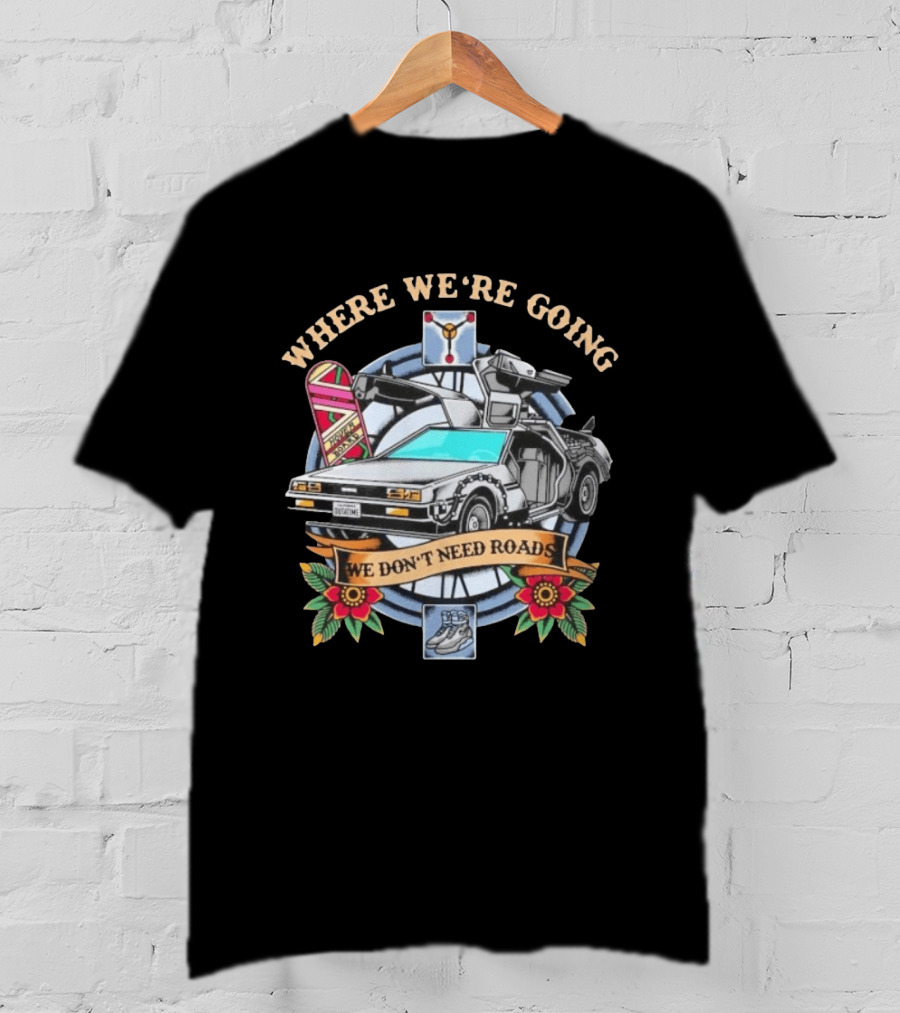 Back To The Future Where We're Going We Don't Need Roads DeLorean Outatime Hoverboard Nike Mag Flowers T-Shirt