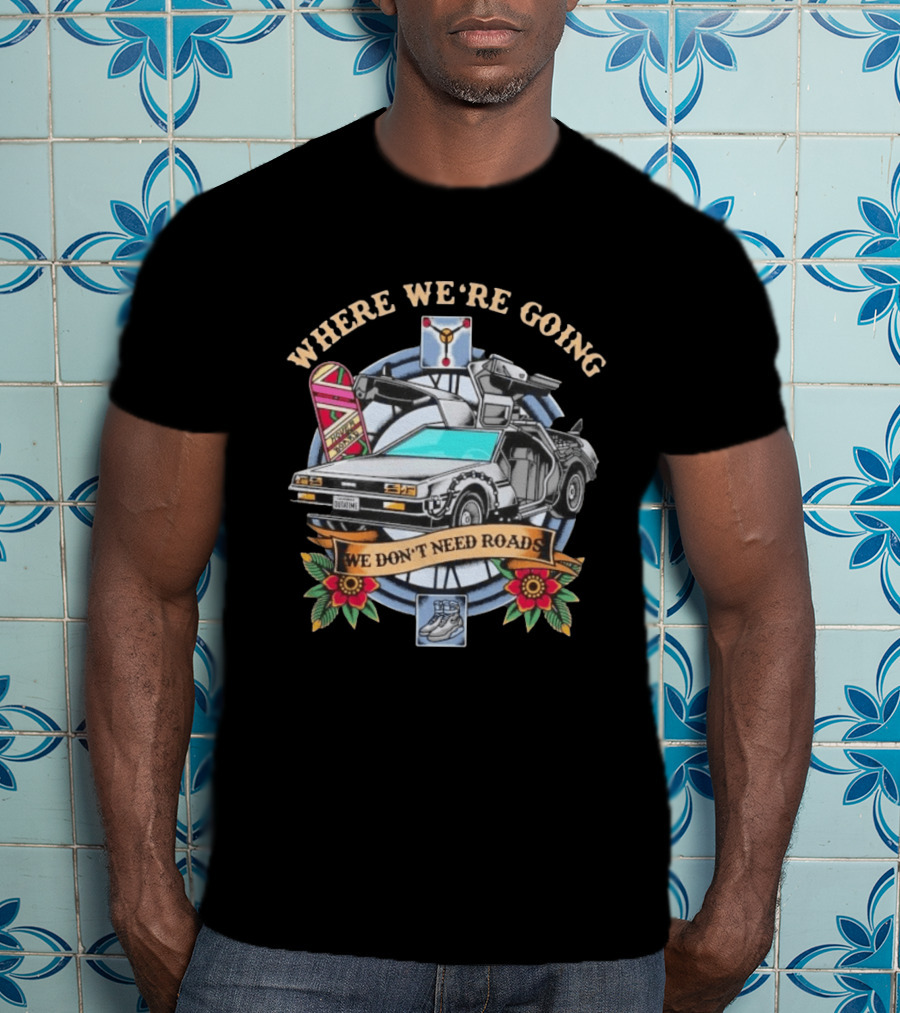 Back To The Future Where We're Going We Don't Need Roads DeLorean Outatime Hoverboard Nike Mag Flowers T-Shirt