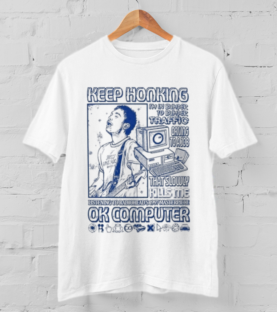 Thom Yorke Keep Honking Radiohead OK Computer Arpeggi Lucky Subterranean Mobile Homes Fitter Happier Exit Music T-Shirt