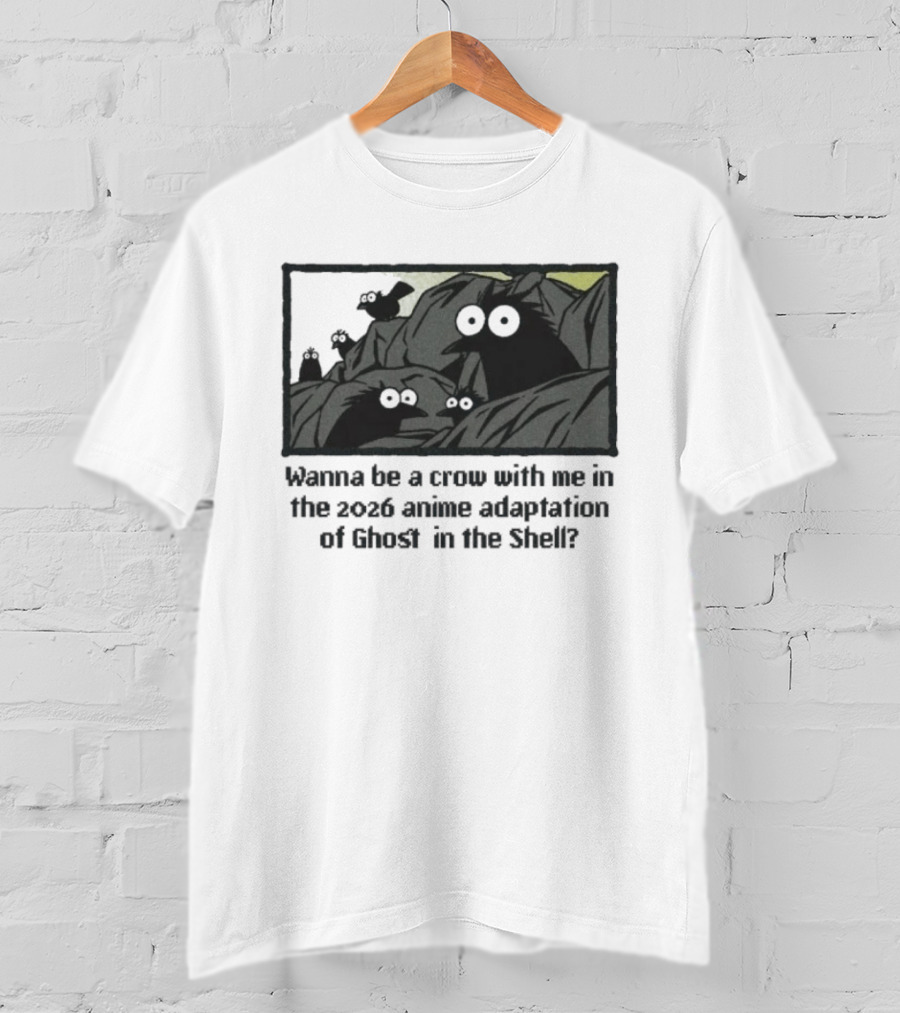 Wanna Be A Crow With Me In The 2026 Anime Adaptation Of Ghost In The Shell T-Shirt