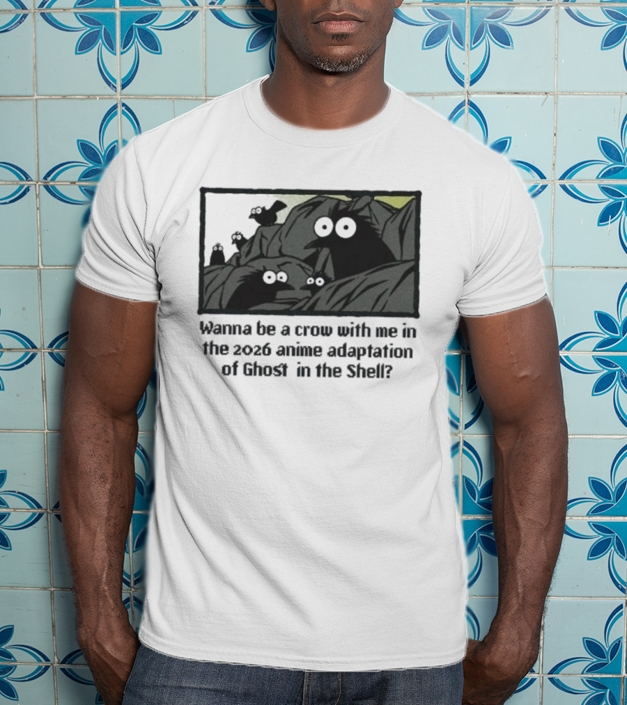 Wanna Be A Crow With Me In The 2026 Anime Adaptation Of Ghost In The Shell T-Shirt