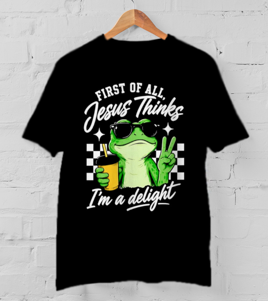First Of All Jesus Thinks I'm A Delight Frog Holding Drink Peace Sign T-Shirt