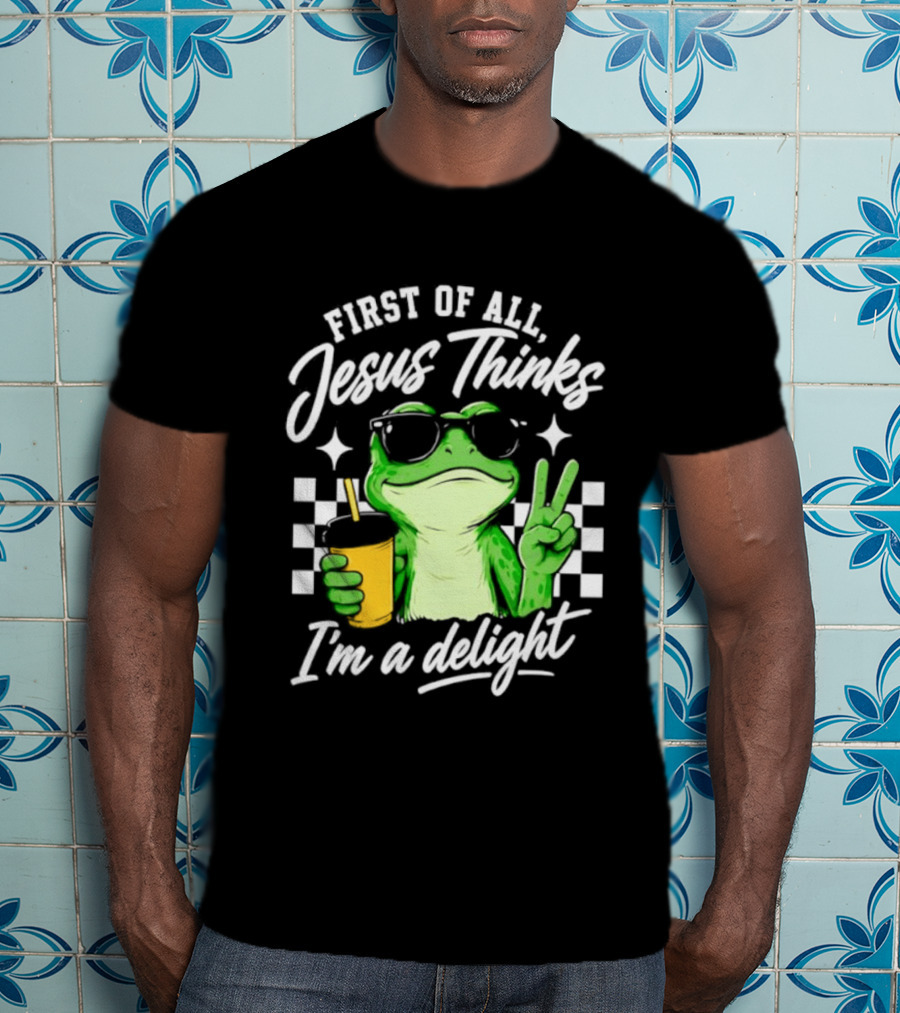 First Of All Jesus Thinks I'm A Delight Frog Holding Drink Peace Sign T-Shirt