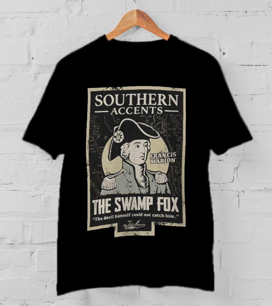 Southern Accents Francis Marion The Swamp Fox The Devil Himself Could Not Catch Him T-Shirt