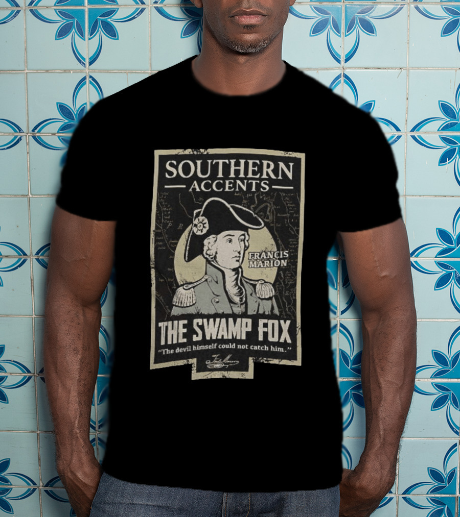 Southern Accents Francis Marion The Swamp Fox The Devil Himself Could Not Catch Him T-Shirt