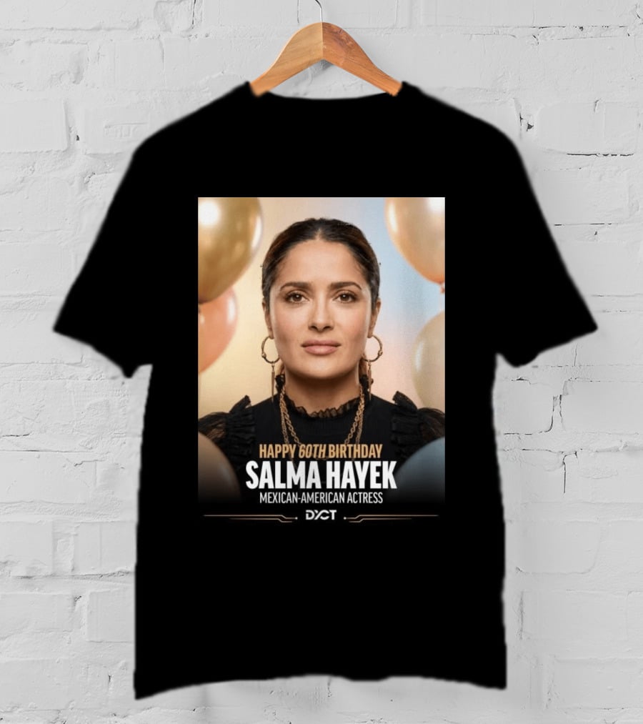Happy 60th Birthday Salma Hayek Celebration Mexican American Actress T-Shirt