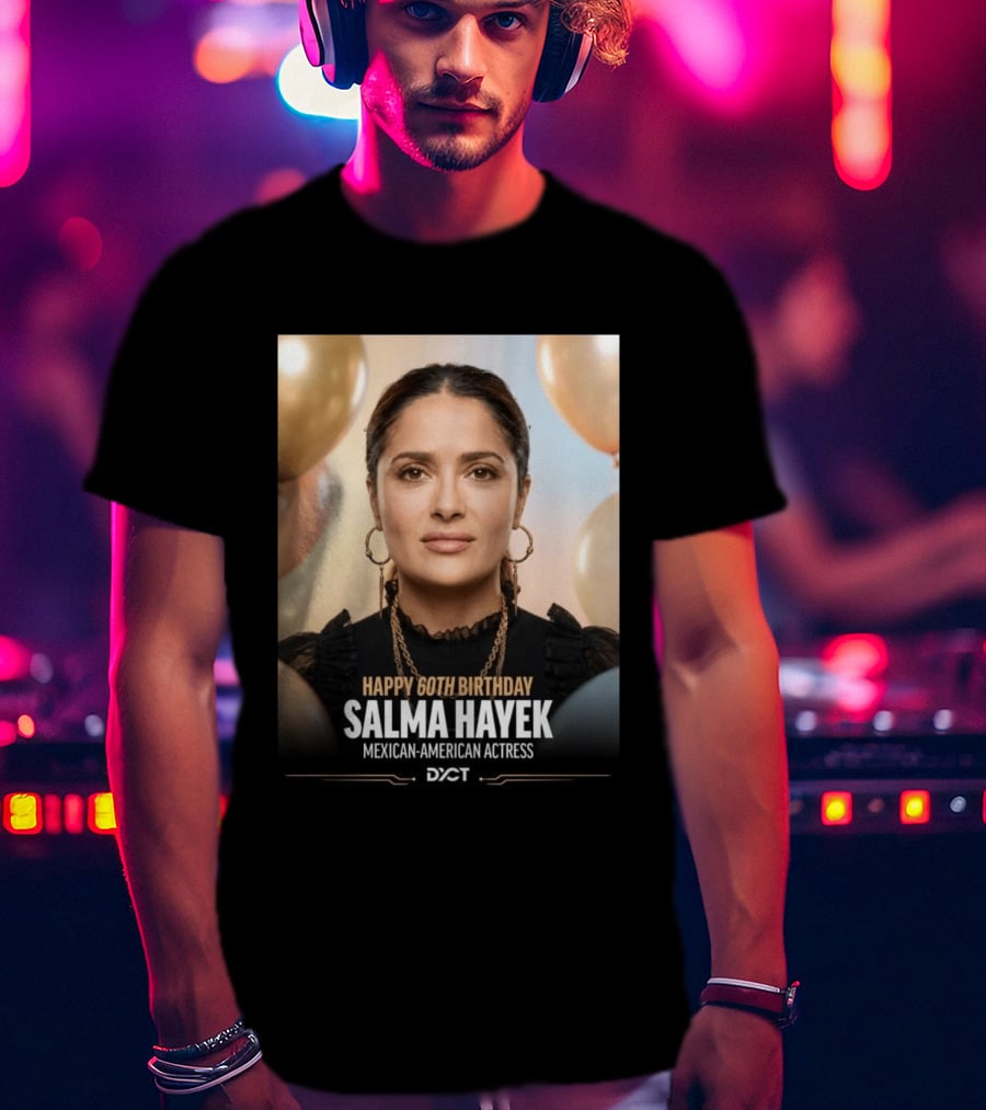 Happy 60th Birthday Salma Hayek Celebration Mexican American Actress T-Shirt
