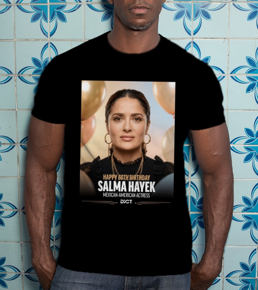 Happy 60th Birthday Salma Hayek Celebration Mexican American Actress T-Shirt