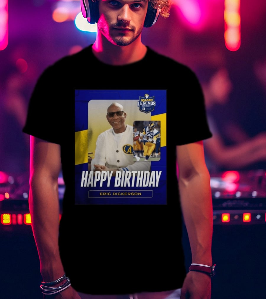 Rams Legends Community Happy Birthday Eric Dickerson Celebration T-Shirt