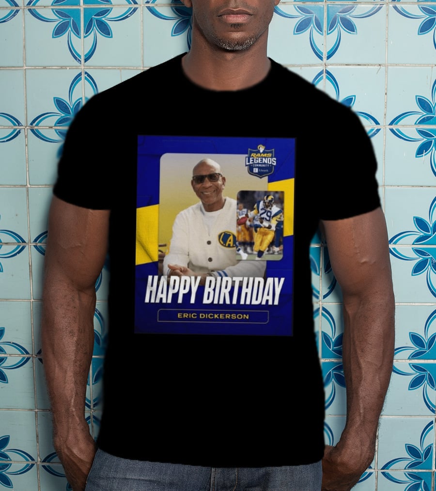Rams Legends Community Happy Birthday Eric Dickerson Celebration T-Shirt