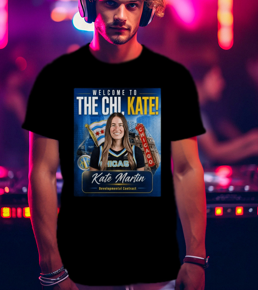 Welcome To Chicago Kate Martin Developmental Contract For The Sky With Chicago Flag And Landmark T-Shirt