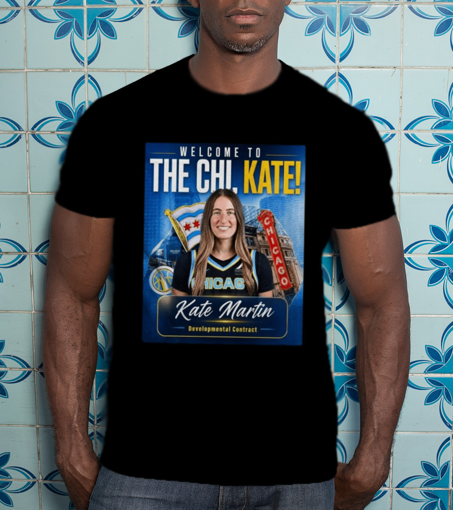 Welcome To Chicago Kate Martin Developmental Contract For The Sky With Chicago Flag And Landmark T-Shirt