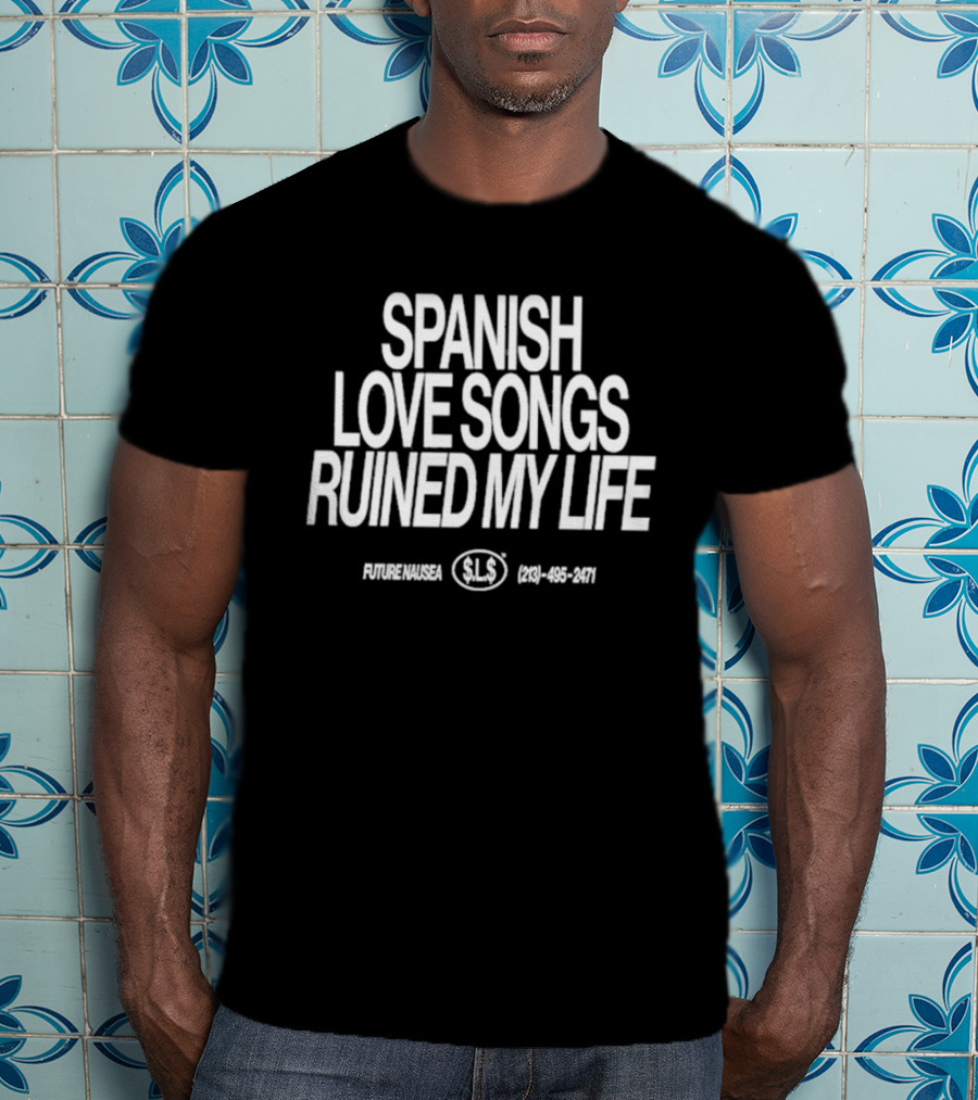 Spanish Love Songs SLS Ruined My Life Phone Number 213 465 8011 T-Shirt