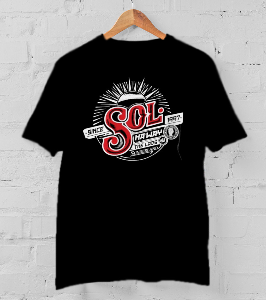 Sunderland AFC Sol Since 1997 Ha'way The Lads T-Shirt