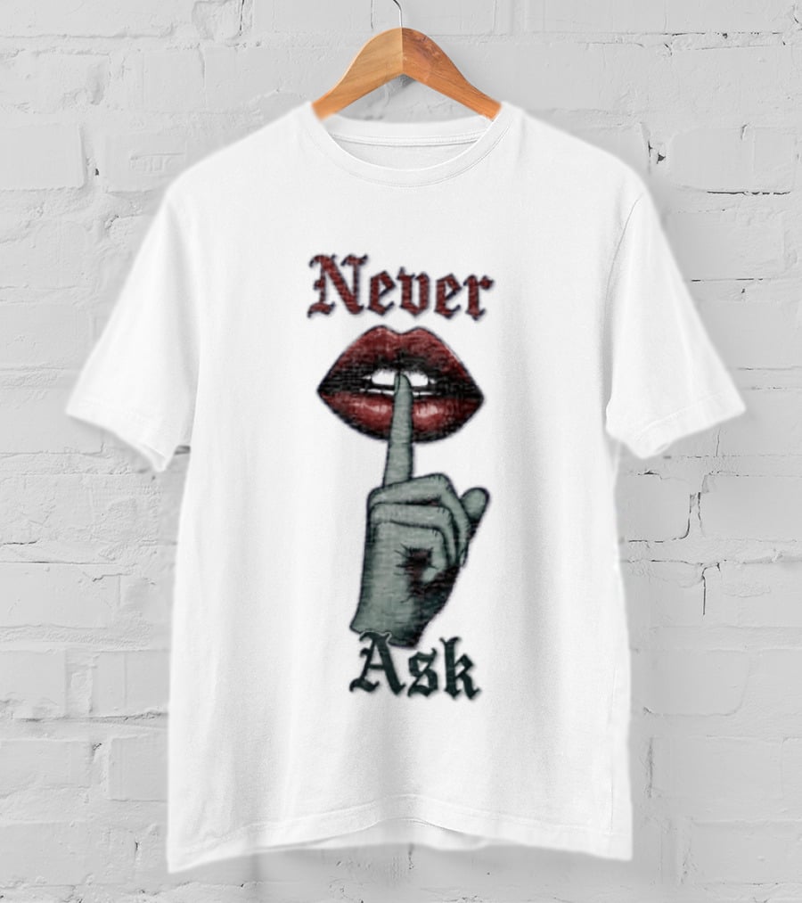 Never Ask Green Finger Red Lips Silencing Gesture T-Shirt