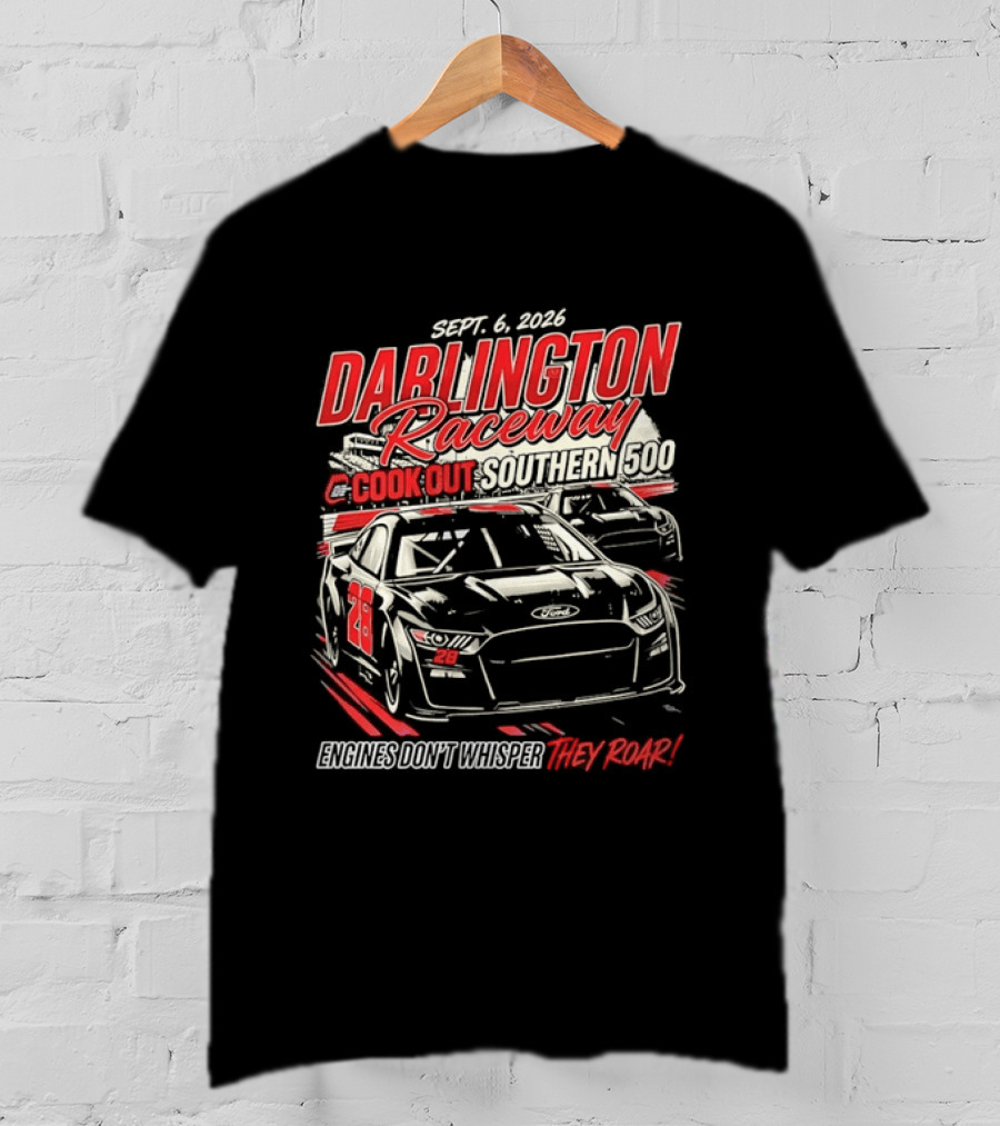 Darlington Raceway Cook Out Southern 500 Sept 6 2026 Engines Don't Whisper They Roar T-Shirt