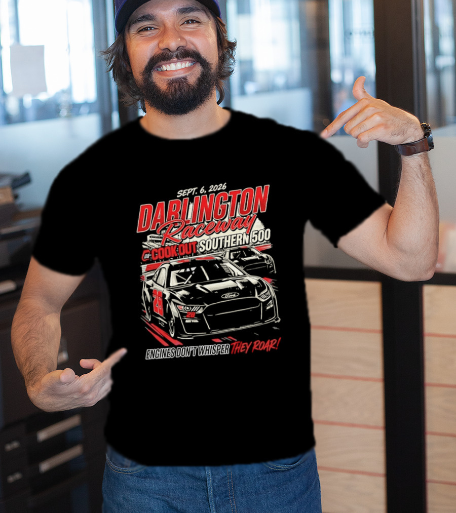 Darlington Raceway Cook Out Southern 500 Sept 6 2026 Engines Don't Whisper They Roar T-Shirt
