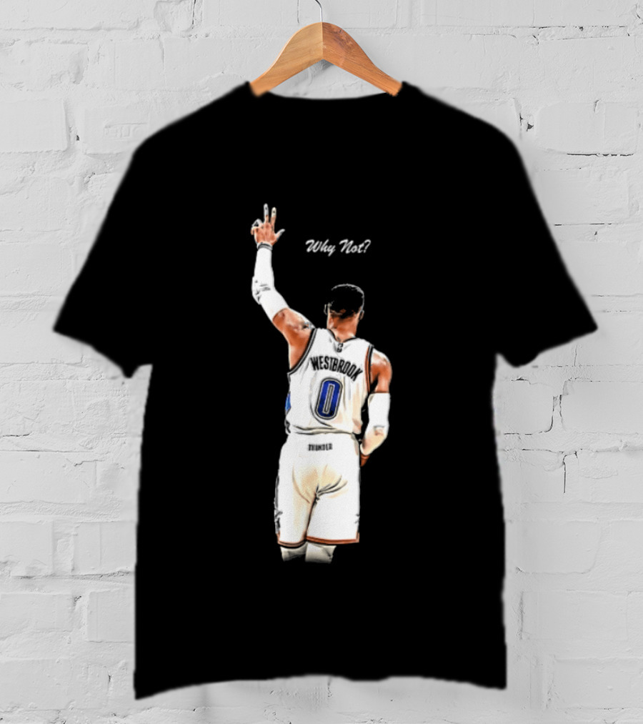 Oklahoma City Thunder Russell Westbrook Why Not Victory Celebration T-Shirt