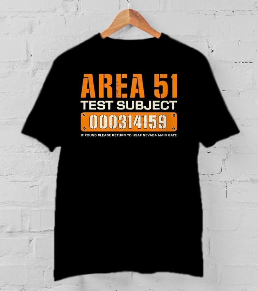 Area 51 Test Subject 000314159 If Found Please Return To USAF Nevada Main Gate T-Shirt