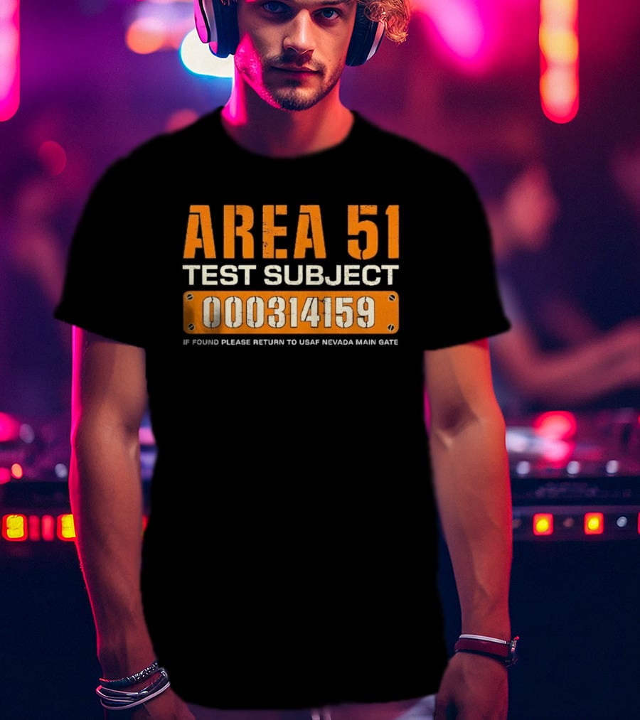 Area 51 Test Subject 000314159 If Found Please Return To USAF Nevada Main Gate T-Shirt