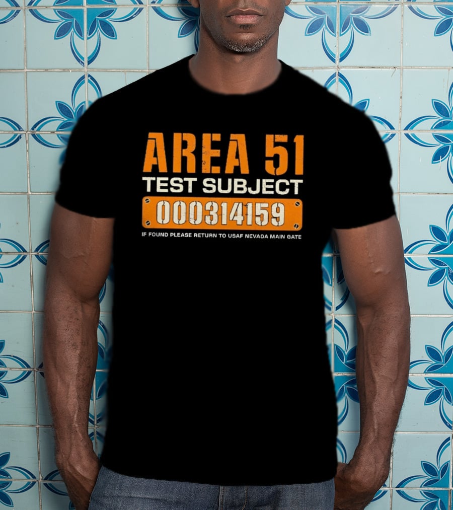 Area 51 Test Subject 000314159 If Found Please Return To USAF Nevada Main Gate T-Shirt