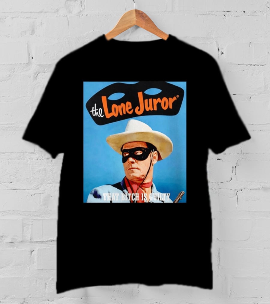 The Lone Juror That Bitch Is Guilty Masked Cowboy Western T-Shirt