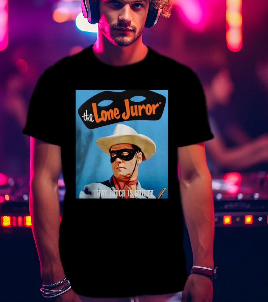 The Lone Juror That Bitch Is Guilty Masked Cowboy Western T-Shirt