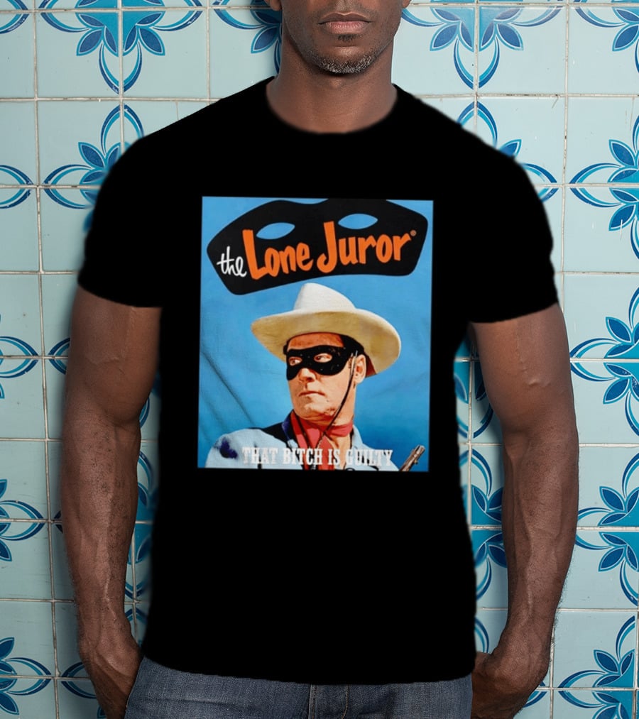 The Lone Juror That Bitch Is Guilty Masked Cowboy Western T-Shirt