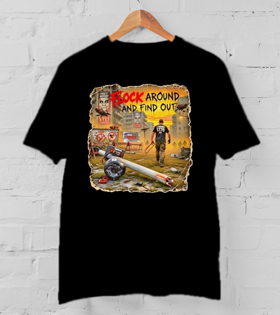 Flock Around And Find Out I Miss 1776 Obey Report Dystopian Scene T-Shirt