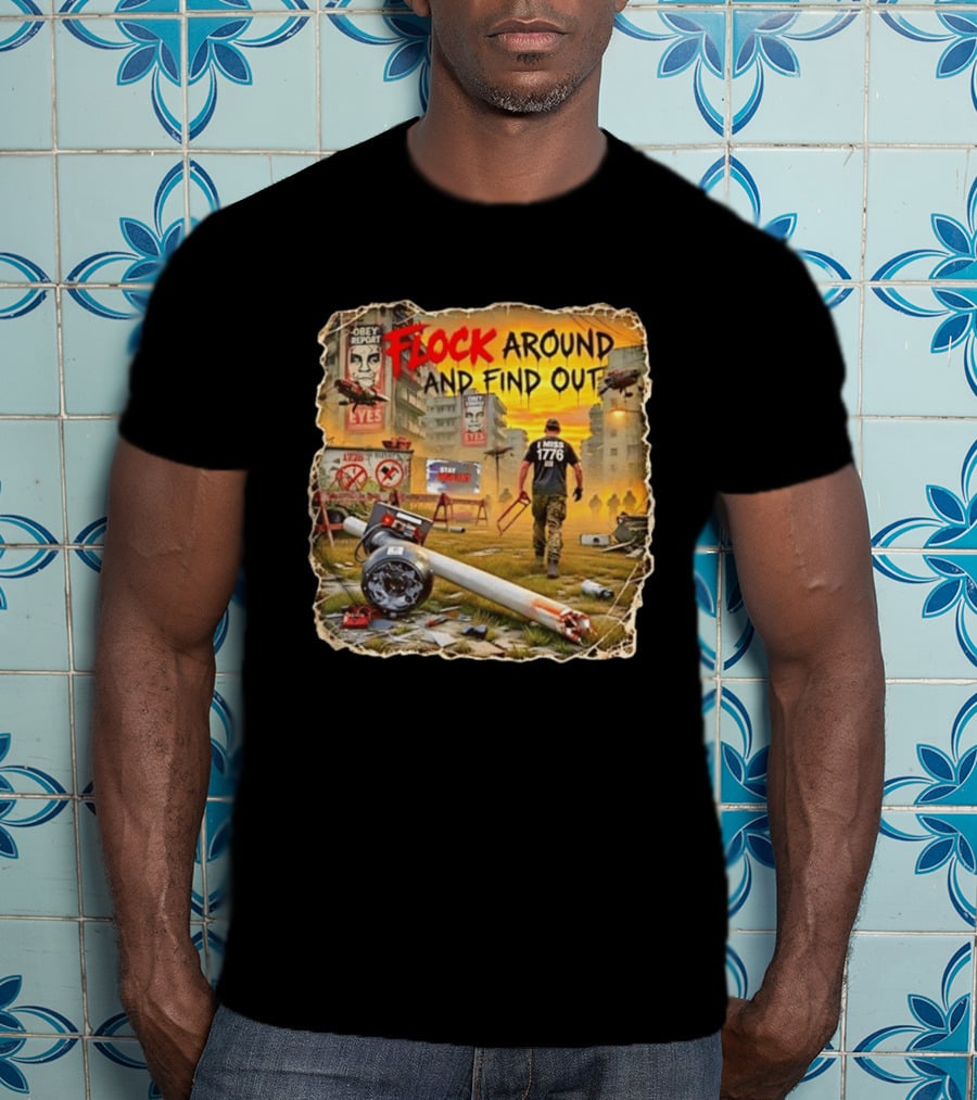 Flock Around And Find Out I Miss 1776 Obey Report Dystopian Scene T-Shirt