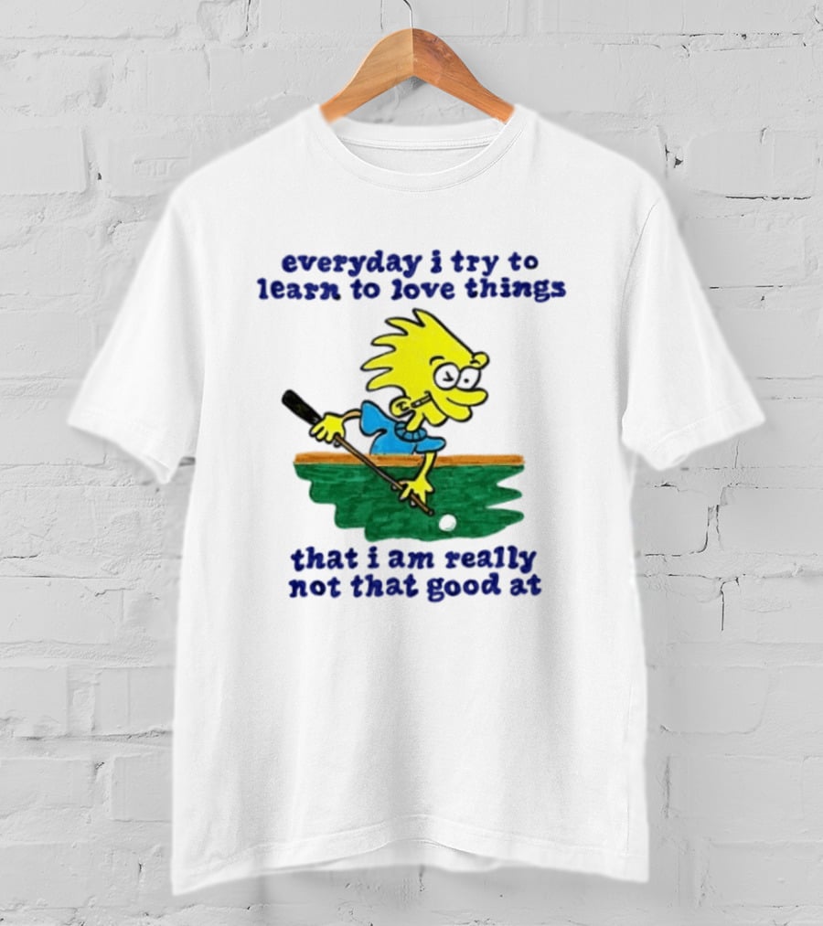 Everyday I Try To Learn To Love Things That I Am Really Not That Good At Cartoon Character Playing Pool T-Shirt