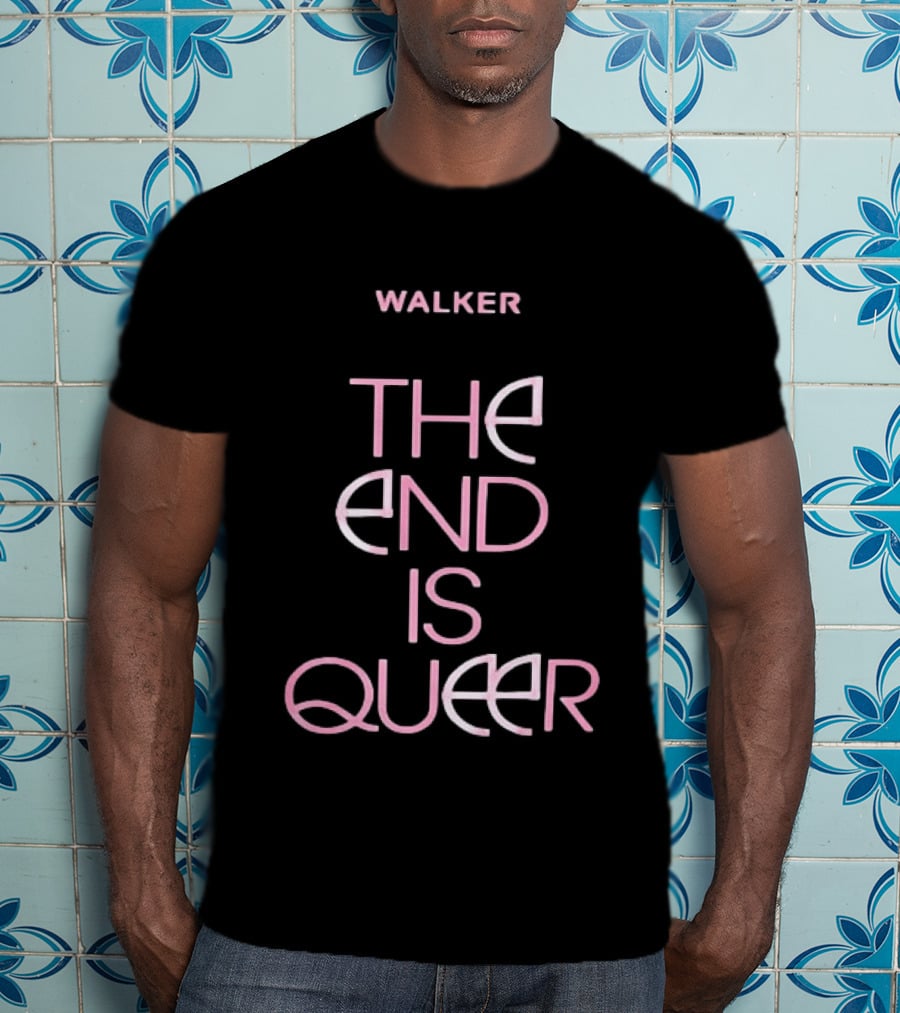 Walker The End Is Queer LGBTQ Pride T-Shirt